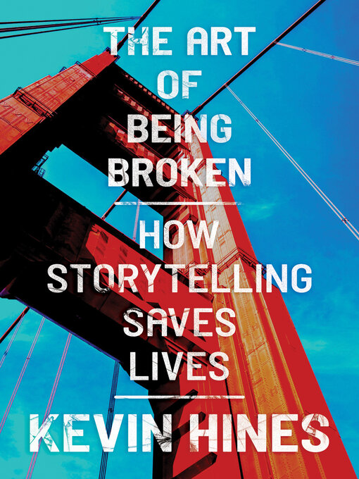 Title details for The Art of Being Broken by Kevin Hines - Available